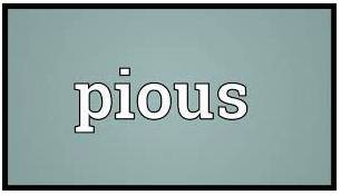 Pious  - pretending to be religious, moral or good in order to impress other people.