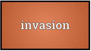 Invasion  - the act of an army entering another country by force in order to take control of it