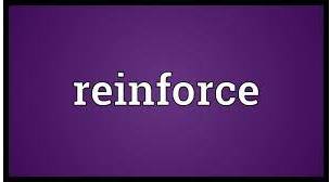 Reinforce  - to make a feeling, an idea, etc. stronger