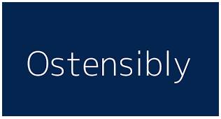 Ostensibly  - according to what seems or is stated to be real or true, when this is perhaps not the case