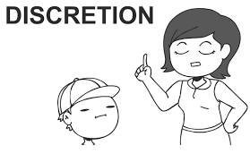 Discretion  - The freedom or power to decide what should be done in a particular situation.