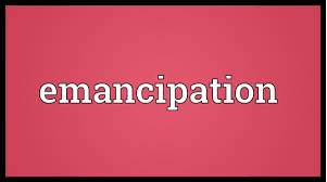 Emancipation  - The act of freeing somebody, especially from legal, political or social controls that limit what they can do.