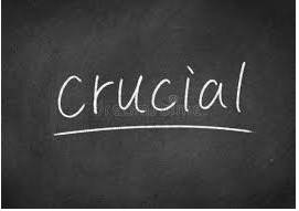 Crucial - Extremely important, because it will affect other things.