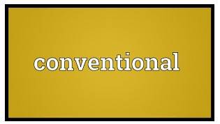 Conventional  - Tending to follow what is done or considered acceptable by society in general