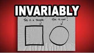 Invariably  - Always.