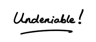Undeniable  - True or certain.