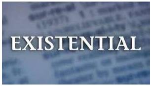 Existential  - Connected with human existence.