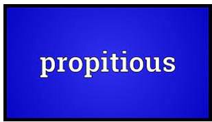 Propitious  - Likely to produce a successful result