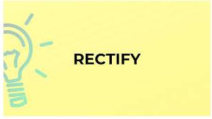Rectify  - To put right something that is wrong