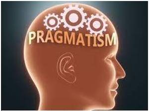 Pragmatism  - Thinking about solving problems in a practical and sensible way rather than by having fixed ideas and theories