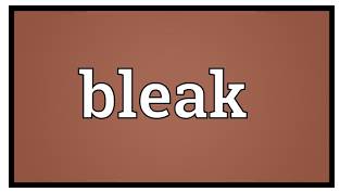 Bleak  - Not giving any reason to have hope or expect anything good.