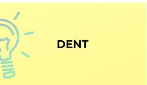 Dent  - To make a hollow place in a hard surface, usually by hitting it.