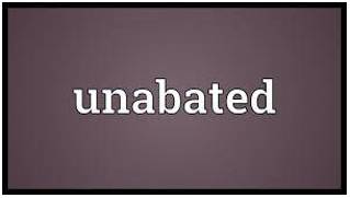 Unabated  - Without becoming any less strong.