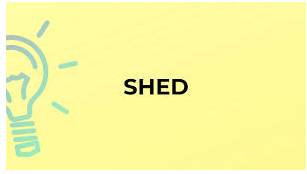 Shed - To get rid of something that is no longer wanted.