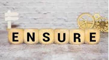 Ensure  - To make sure that something happens or is definite.