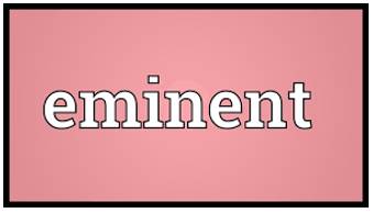 Eminent  - Excellent.