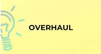Overhaul  - An examination of a machine or system, including doing repairs on it or making changes to it.