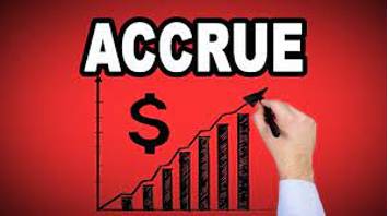 Accrue  - To increase over a period of time.