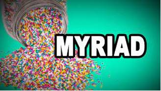 Myriad  - Extremely large in number.