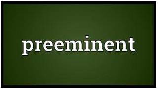 Preeminent  - More important.