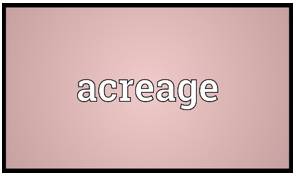 Acreage - An area of land measured in acres.