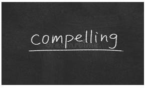 Compelling  - So strong that you cannot resist it.