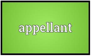 Appellant  - A person who appeals against a decision made in court.