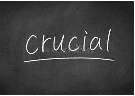 Crucial - Extremely important, because it will affect other things.