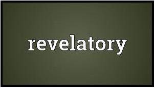 Revelatory - Making people aware of something that they did not know before.