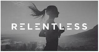 Relentless  - Not stopping.