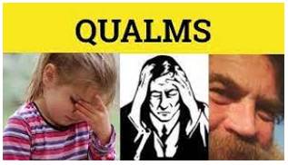 Qualms  - A feeling of doubt or worry about whether what you are doing is right.