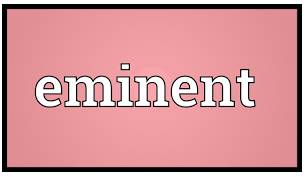 Eminent  - Excellent.