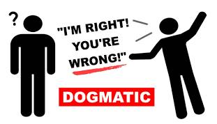 Dogmatic - Being certain that your beliefs are right and that others should accept them, without considering other opinions or evidence.