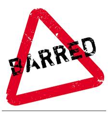 Barred  - To ban or prevent somebody from doing something.