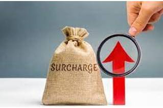 Surcharges - An additional charge or payment.