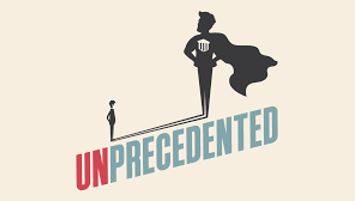Unprecedented - Never done or known before.