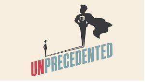 Unprecedented - Never done or known before.
