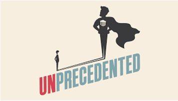 Unprecedented - Never done or known before.